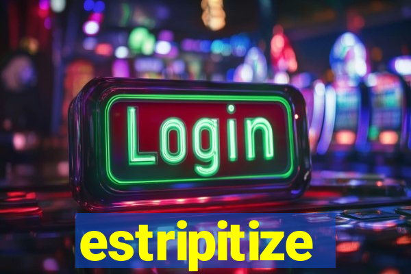 estripitize