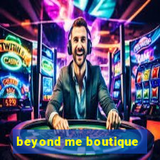 beyond me boutique