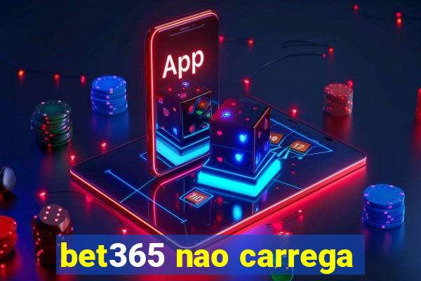 bet365 nao carrega