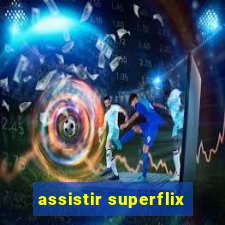 assistir superflix