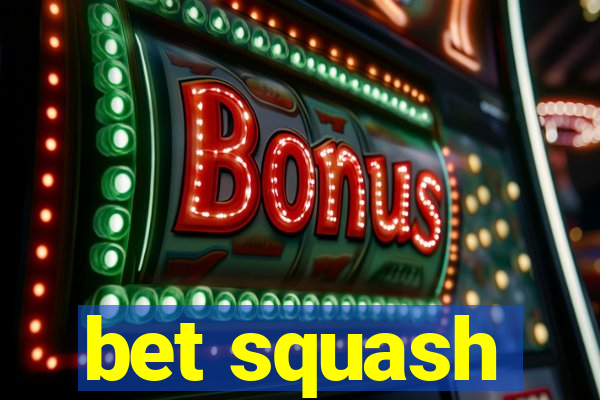 bet squash