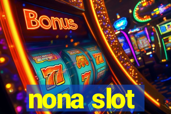 nona slot