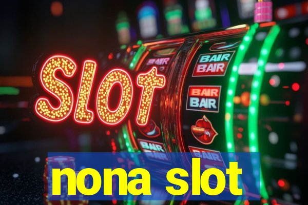 nona slot