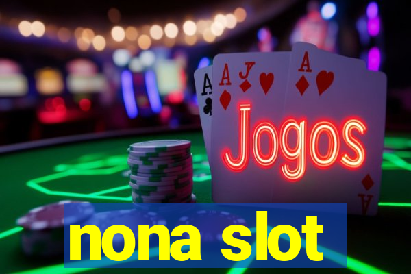 nona slot