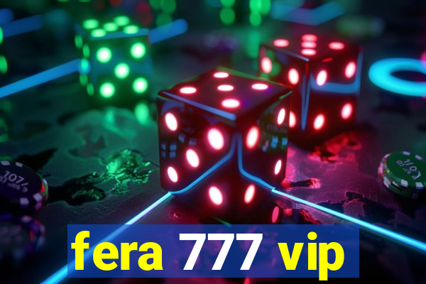 fera 777 vip