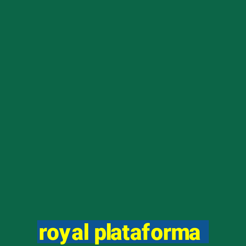 royal plataforma