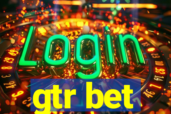 gtr bet