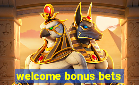 welcome bonus bets