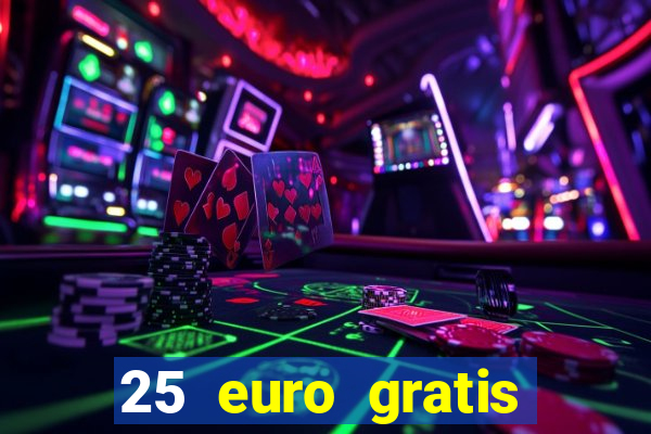 25 euro gratis ohne einzahlung casino