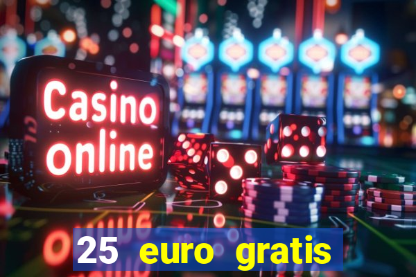 25 euro gratis ohne einzahlung casino