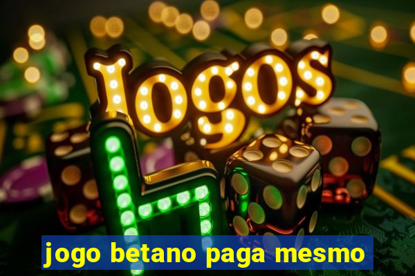 jogo betano paga mesmo