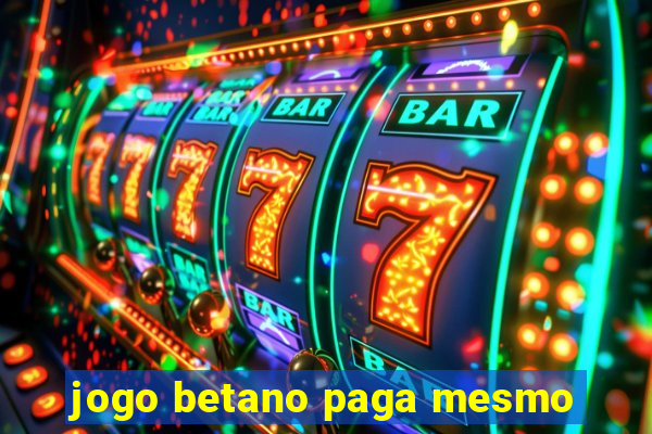 jogo betano paga mesmo