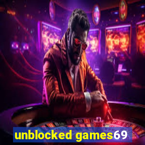 unblocked games69