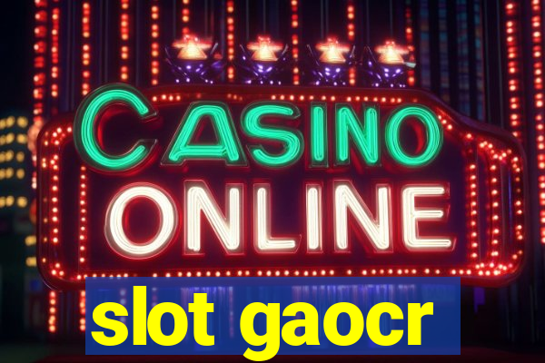 slot gaocr