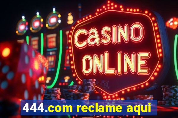 444.com reclame aqui