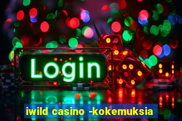 iwild casino -kokemuksia