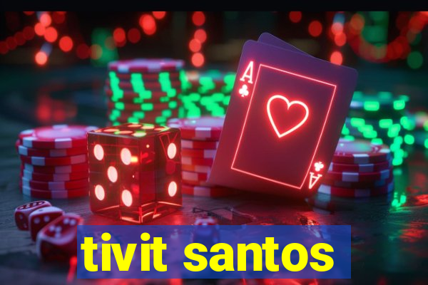 tivit santos