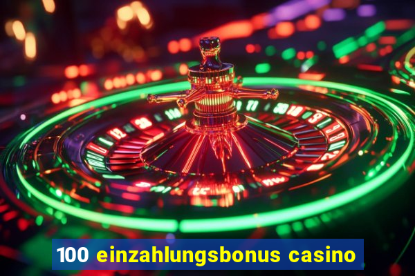 100 einzahlungsbonus casino