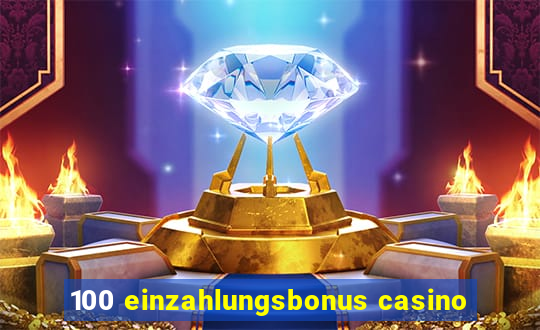 100 einzahlungsbonus casino