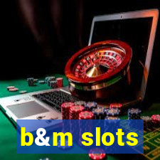 b&m slots