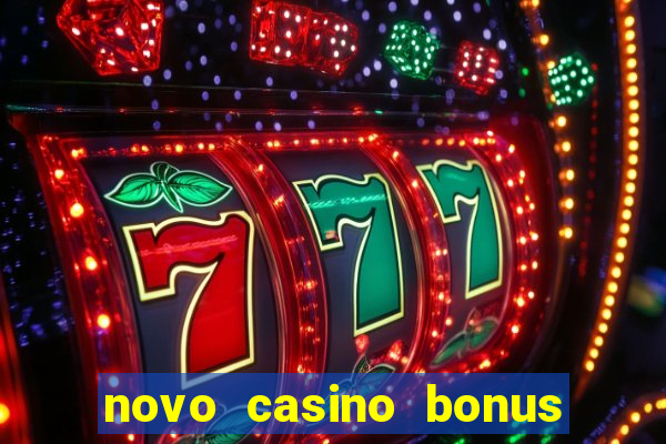 novo casino bonus sem deposito