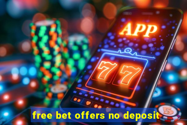 free bet offers no deposit