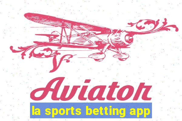 la sports betting app