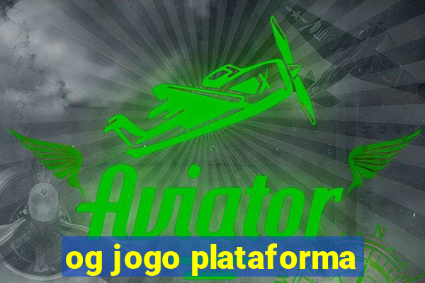 og jogo plataforma