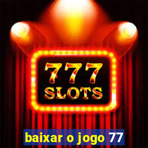 baixar o jogo 77