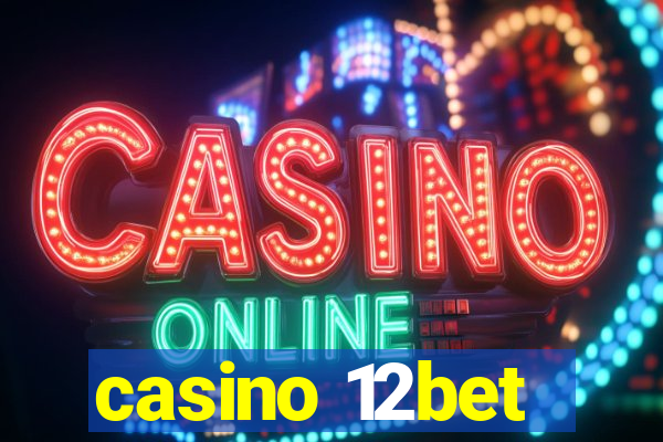 casino 12bet