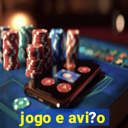 jogo e avi?o