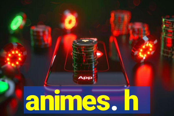 animes. h