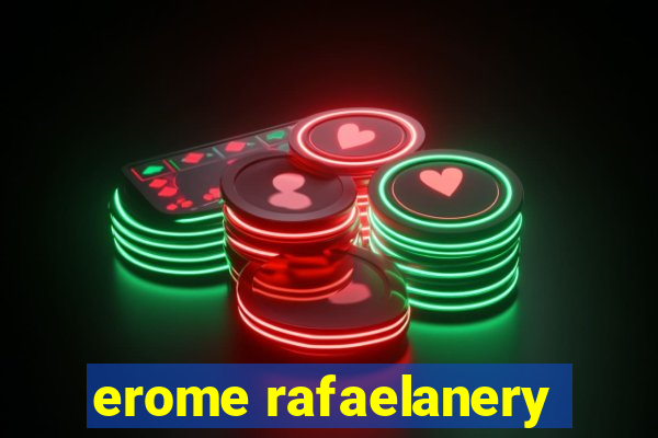 erome rafaelanery