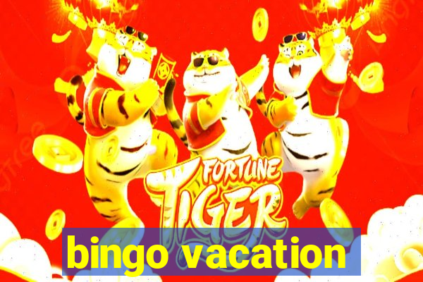 bingo vacation