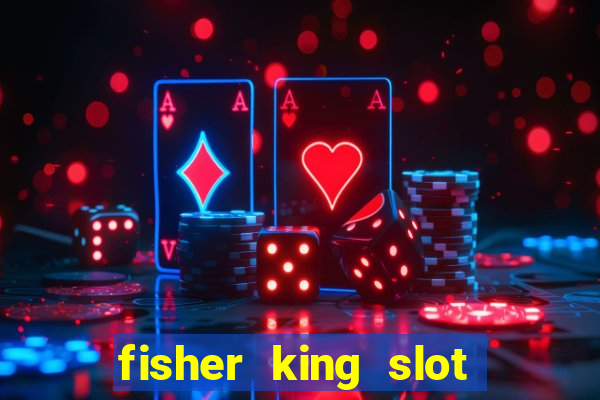 fisher king slot free play