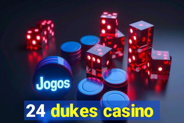 24 dukes casino