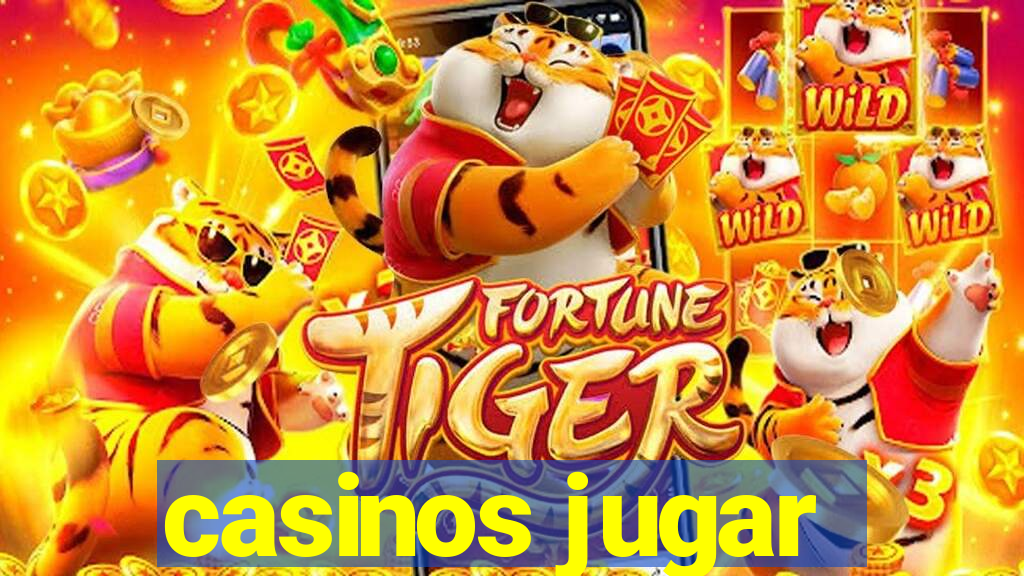 casinos jugar