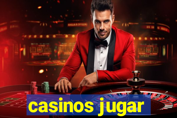 casinos jugar