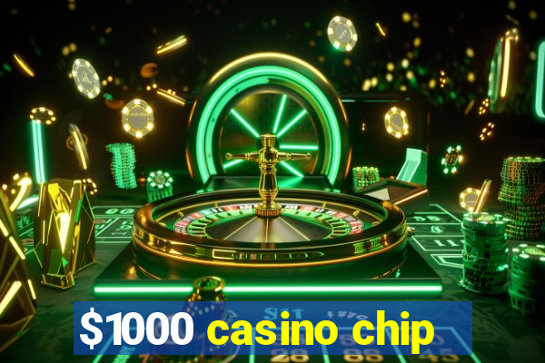 $1000 casino chip