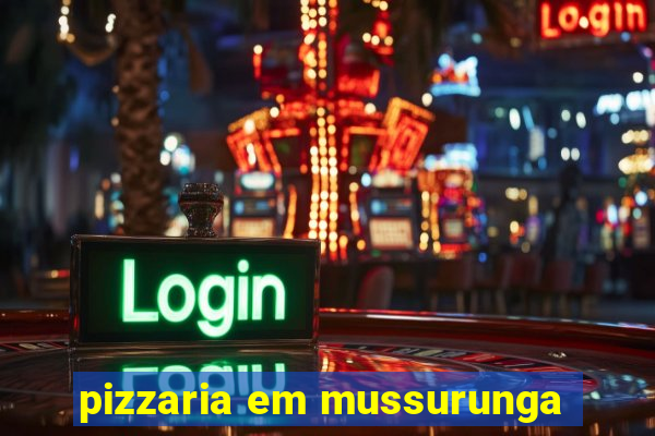 pizzaria em mussurunga