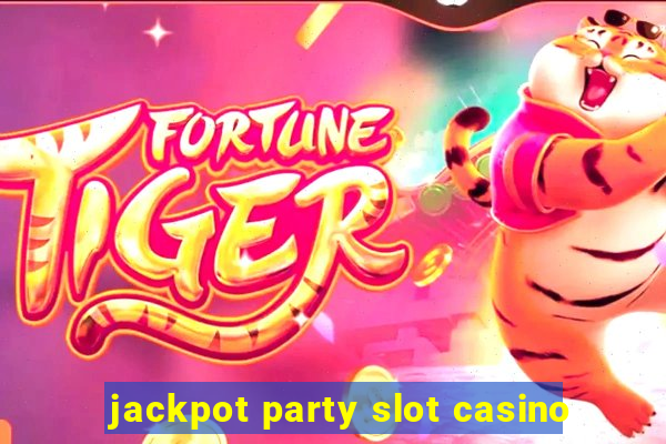 jackpot party slot casino