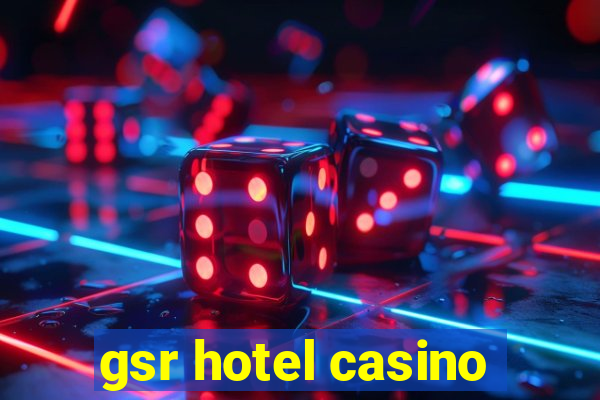 gsr hotel casino