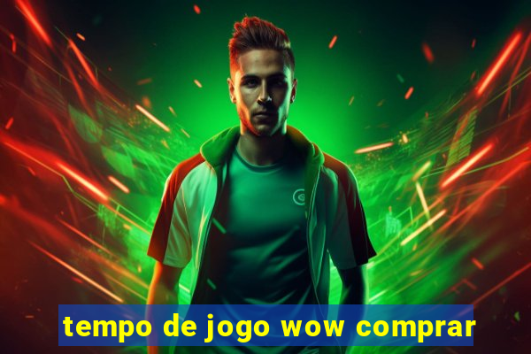 tempo de jogo wow comprar