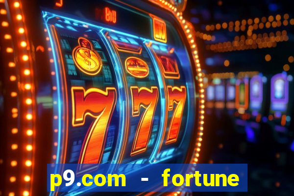 p9.com - fortune tiger p9.com