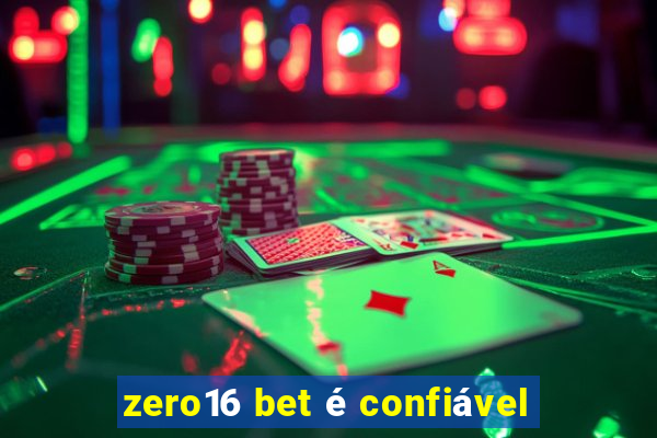 zero16 bet é confiável