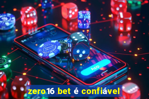 zero16 bet é confiável