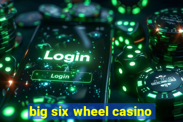 big six wheel casino