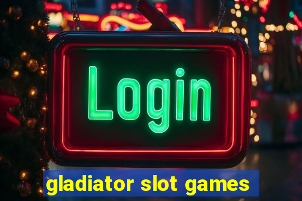 gladiator slot games