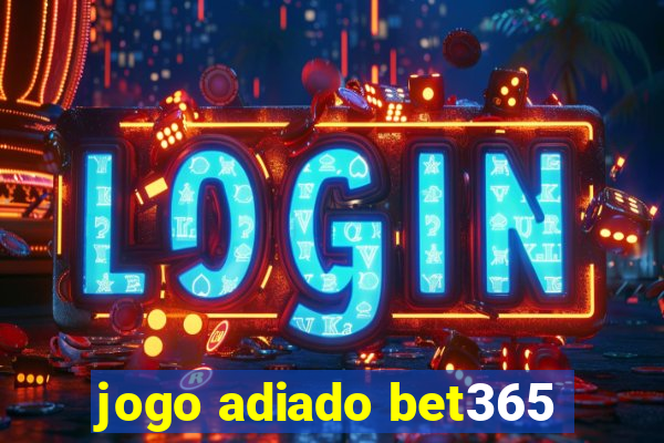 jogo adiado bet365