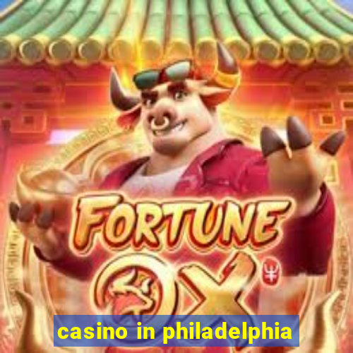 casino in philadelphia